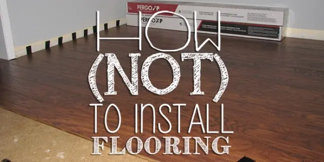 How (NOT) To Install Laminate Flooring - Life She Has