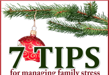 7  Tips For Managing Family Stress During The Holidays