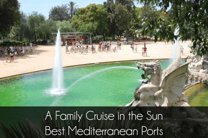 A Family Cruise In The Sun – Best Mediterranean Ports