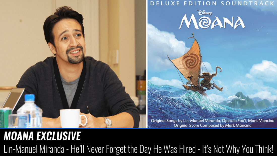 Moana’s Lin-manuel Miranda: Why He Will Never Forget The Day He Got Hired (it’s Not Why You Think)