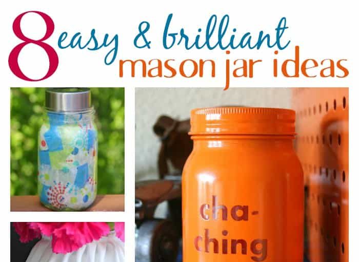 8 Easy & Brilliant Mason Jar Ideas