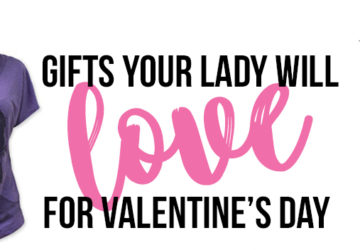 Gifts Your Lady Will Love For Valentine’s Day